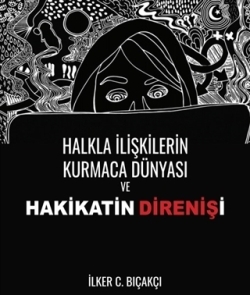 Halkla İlişkilerin Kurmaca Dünyası ve Hakikatin Direnişi