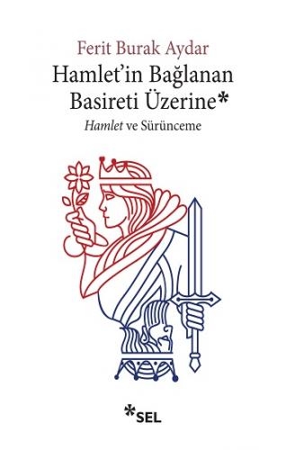 Hamlet'in Bağlanan Basireti Üzerine - Hamlet Ve Sürünceme