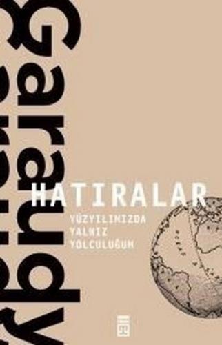 Hatıralar - Yüzyılımızda Yalnız Yolculuğum