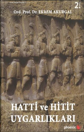 Hatti ve Hitit Uygarlıkları (Ciltli)