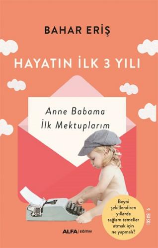 Hayatın İlk 3 Yılı - Anne Babama İlk Mektuplarım