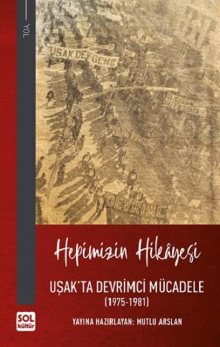 Hepimizin Hikayesi - Uşak'ta Devrimci Mücadele (1975-1981) (Ciltli)