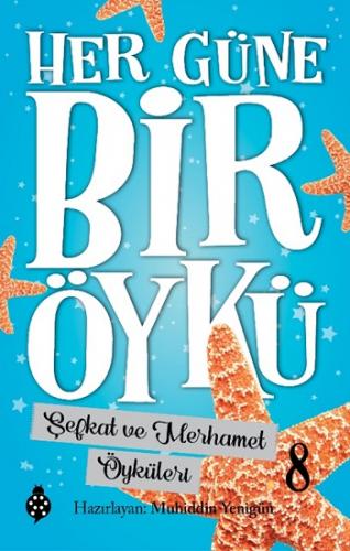 Her Güne Bir Öykü - 8 Şefkat Ve Merhamet Öyküleri