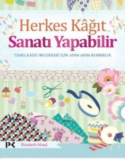 Herkes Kağıt Sanatı Yapabilir - Temel Kağıt Becerileri İçin Adım Adım 