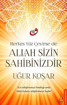 Herkes Yüz Çevirse de Allah Sizin Sahibinizdir