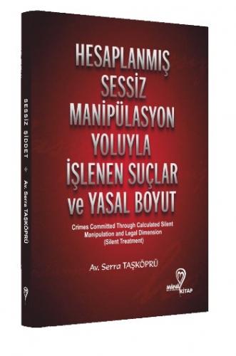 Hesaplanmış Sessiz Manipülasyon Yoluyla İşlenen Suçlar ve Yasal Boyut