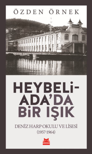 Heybeliada'da Bir Işık - Deniz Harp Okulu ve Lisesi (1957-1964)