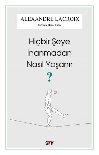 Hiçbir Şeye İnanmadan Nasıl Yaşanır