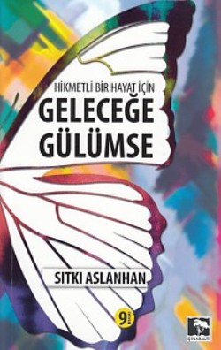 Hikmetli Bir Yaşam İle Geleceğe Gülümse