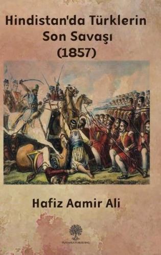 Hindistan'da Türklerin Son Savaşı - 1857