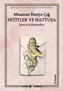 Hititler ve Hattuşa İştar'ın Kaleminden