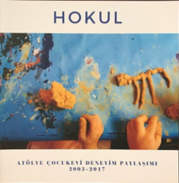 Hokul - Atölye Çocukevi Deneyim Paylaşımı (2003-2017)