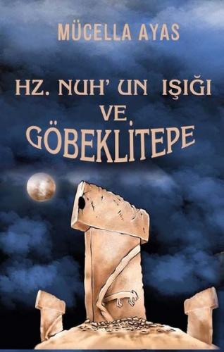 Hz. Nuh'un Işığı ve Göbeklitepe