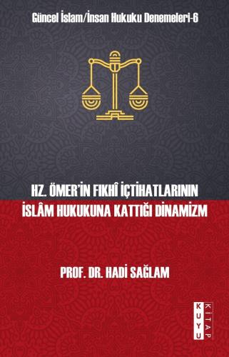 Hz. Ömer'in Fıkhı İçtihatlarının İslam Hukukuna Kattığı Dinamizm