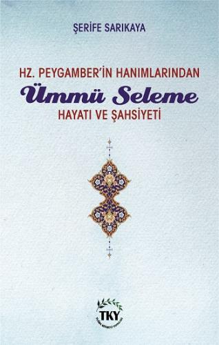 Hz. Peygamber'in Hanımlarından Ümmü Seleme Hayatı ve Şahsiyeti