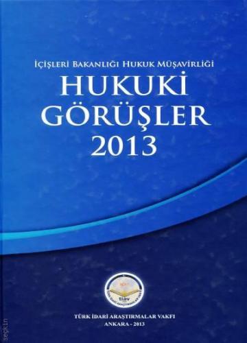 İçişleri Bakanlığı Hukuk Müşavirliği Hukuki Görüşler 2013