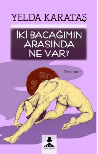 İki Bacağımın Arasında Ne Var?