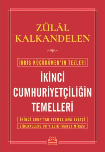 İkinci Cumhuriyetçiliğin Temelleri - İdris Küçükömer'in Tezleri