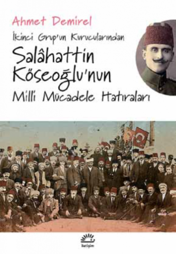 İkinci Grup'un Kurucularından - Salahattin Köseoğlu'nun Milli Mücadele