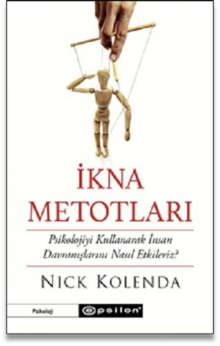 İkna Metotları Psikolojiyi Kullanarak İnsan Davranışlarını Nasıl Etkil