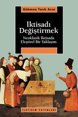 İktisadı Değiştirmek: Neoklasik İktisada Eleştirel Bir Yaklaşım