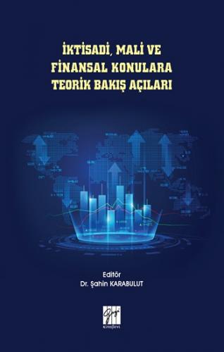 İktisadi, Mali ve Finansal Konulara Teorik Bakış Açıları