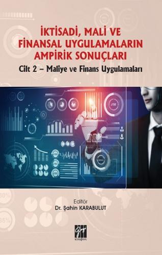 İktisadi, Mali ve Finansal Uygulamaların Ampirik Sonuçları Cilt 2-Mali