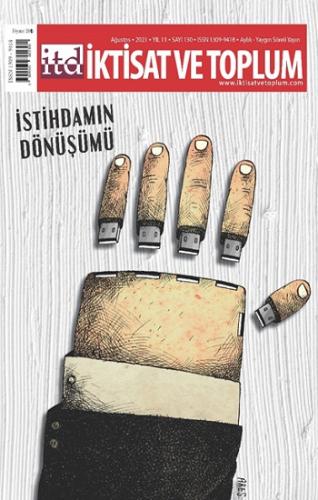 İktisat Ve Toplum Dergisi Sayı: 130 İstihdamın Dönüşümü