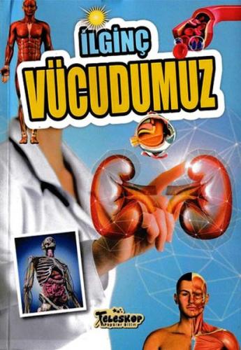 İlginç Vücudumuz - İlginç Bilgiler Serisi