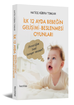 İlk 12 Ayda Bebeğin Gelişimi Beslenmesi Oyunları