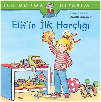 İlk Okuma Kitabım - Elif'in İlk Harçlığı