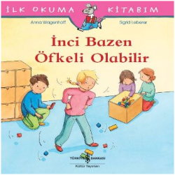 İlk Okuma Kitabım - İnci Bazen Öfkeli Olabilir