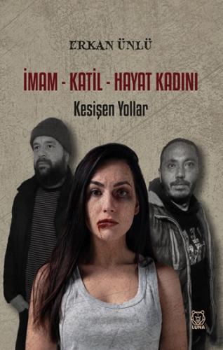 İmam-Katil-Hayat Kadını - Kesişen Yollar