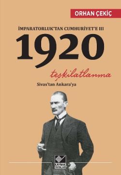 İmparatorluk'tan Cumhuriyet'e 3 - 1920 Teşkilatlanma