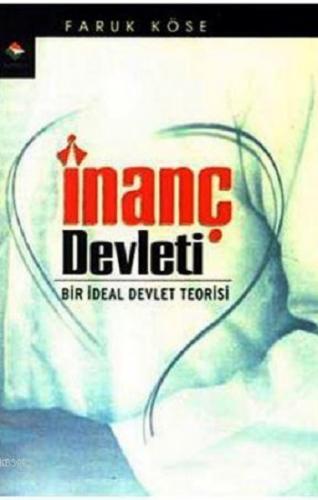 İnanç Devleti- Bir İdeal Devlet Teorisi