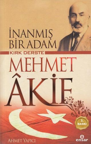 İnanmış Bir Adam Kırk Derste Mehmet Akif