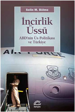 İncirlik Üssü: ABD'nin Üs Politikası ve Türkiye