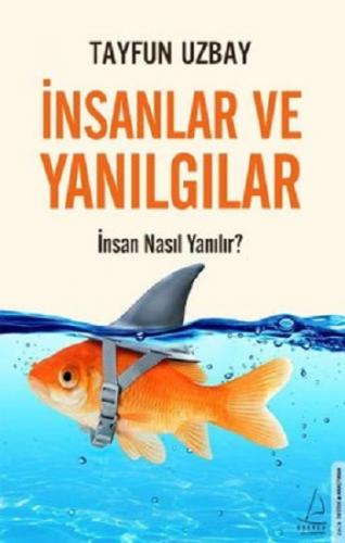 İnsanlar ve Yanılgılar - İnsan Nasıl Yanılır?