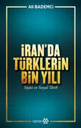 İran'da Türklerin Bin Yılı - Siyasi ve Sosyal Tarih