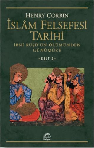 İslam Felsefesi Tarihi Cilt 2 - İbni Rüşd'ün Ölümünden Günümüze