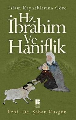 İslam Kaynaklarına Göre Hz. İbrahim ve Haniflik