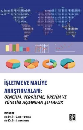 İşletme ve Maliye Araştırmaları - Denetim, Vergileme, Üretim ve Yöneti