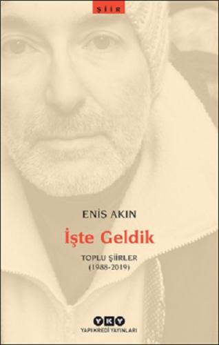 İşte Geldik – Toplu Şiirler (1988-2019)