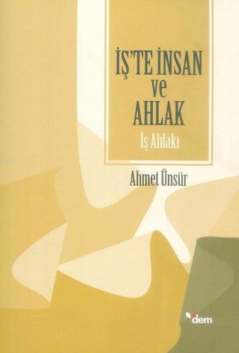 İş'te İnsan ve Ahlak - İş Ahlakı