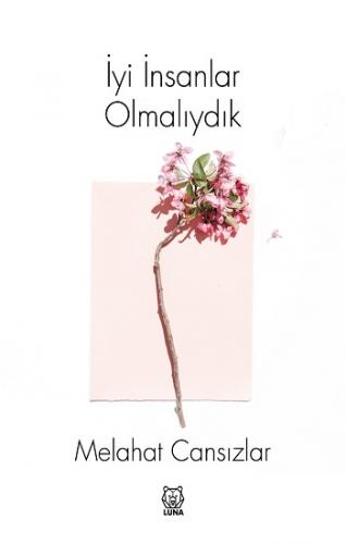 İyi İnsanlar Olmalıydık