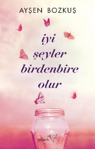 İyi Şeyler Birdenbire Olur