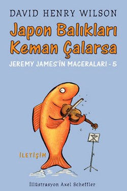 Japon Balıkları Keman Çalarsa :Jeremy James'in Maceraları-5