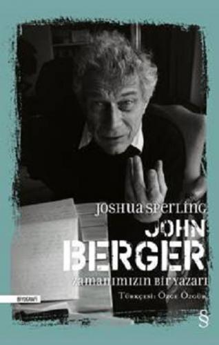 John Berger Zamanımızın Bir Yazarı