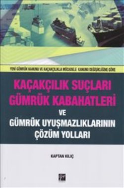 Kaçakçılık Suçları ve Gümrük Kabahatleri ve Gümrük Uyuşmazlıklarının Ç