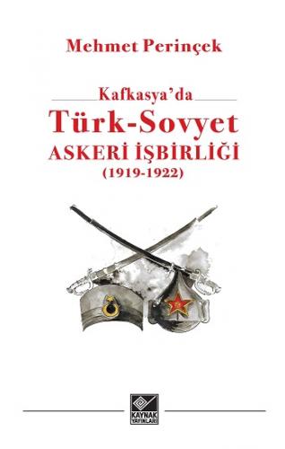 Kafkasya'da Türk-Sovyet Askeri İşbirliği (1919-1923)